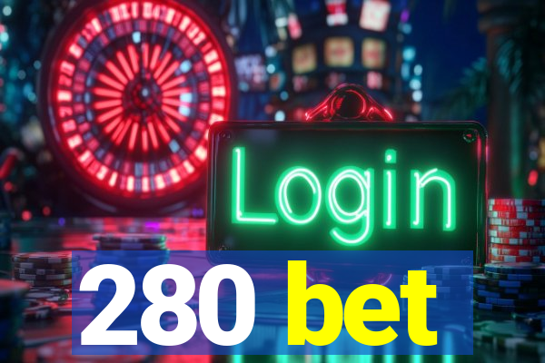 280 bet